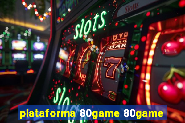 plataforma 80game 80game