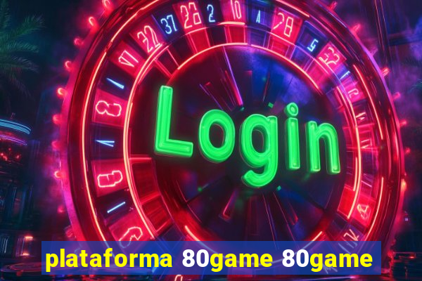plataforma 80game 80game