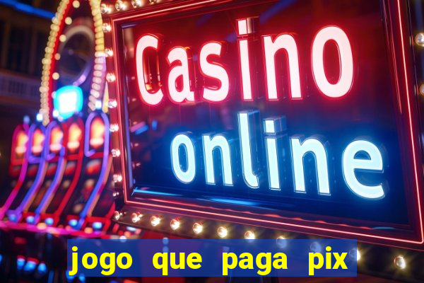 jogo que paga pix de verdade
