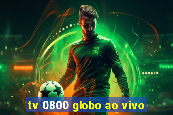 tv 0800 globo ao vivo