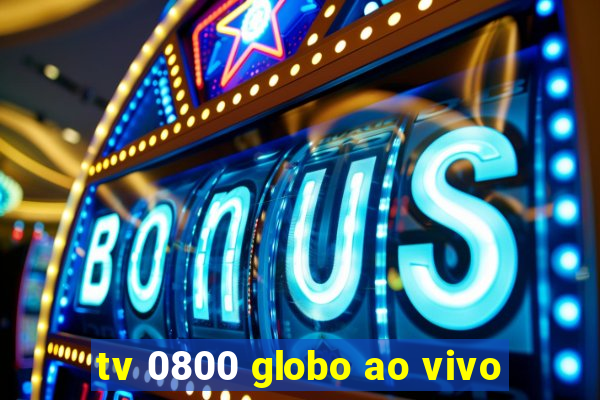 tv 0800 globo ao vivo