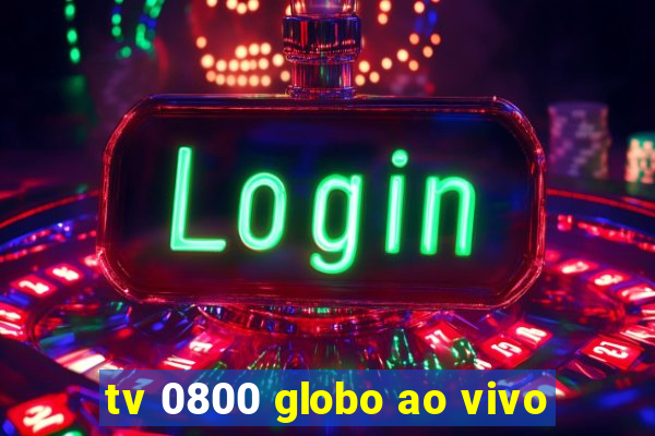 tv 0800 globo ao vivo