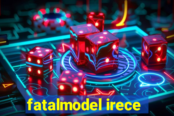 fatalmodel irece