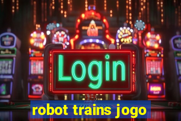 robot trains jogo