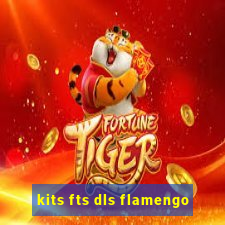 kits fts dls flamengo