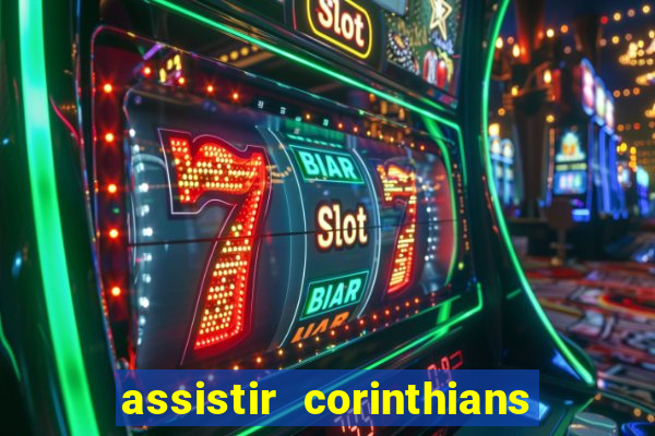 assistir corinthians ao vivo multicanais