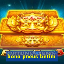 bono pneus betim