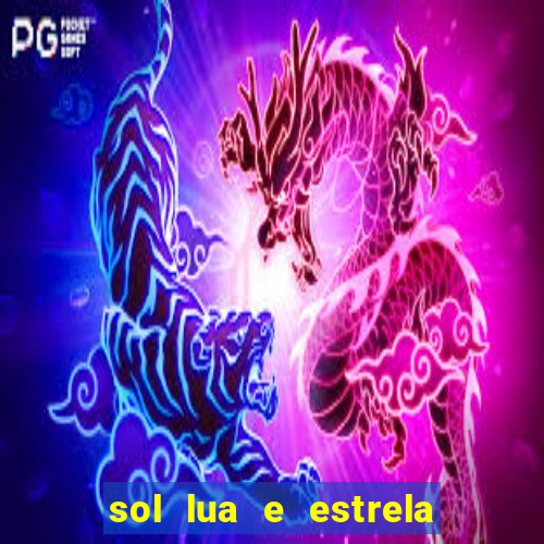 sol lua e estrela significado amizade significado sol e lua