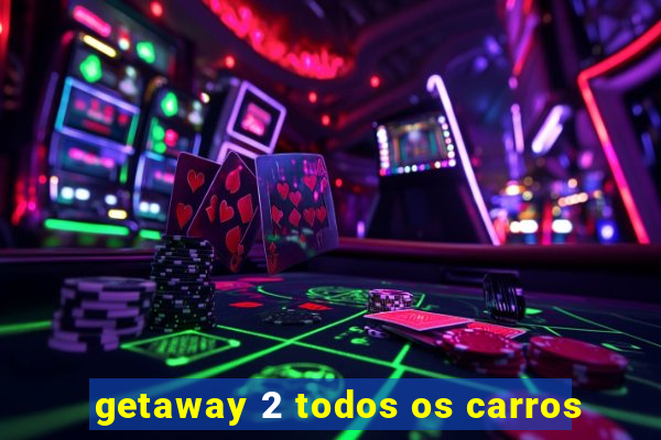 getaway 2 todos os carros
