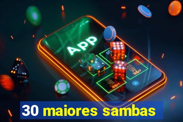 30 maiores sambas