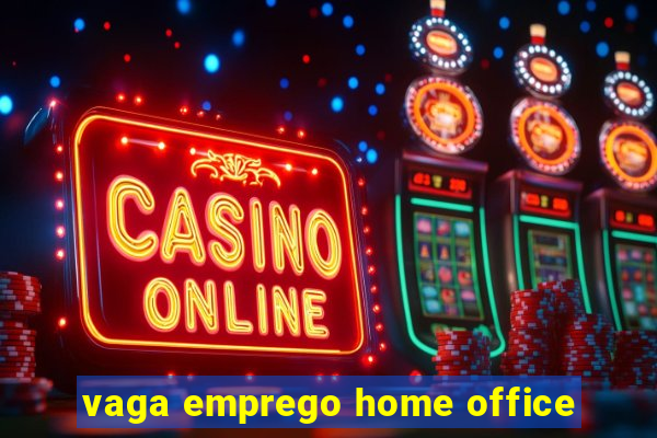 vaga emprego home office