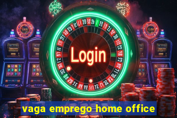 vaga emprego home office