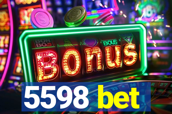 5598 bet