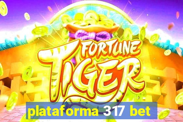 plataforma 317 bet