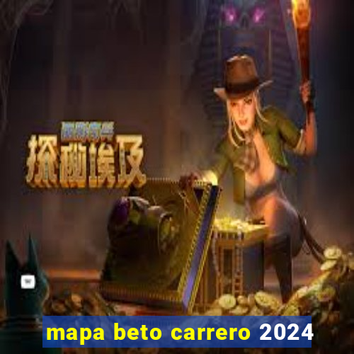 mapa beto carrero 2024
