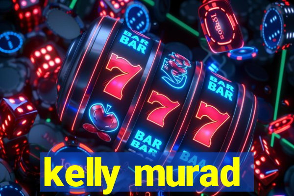 kelly murad