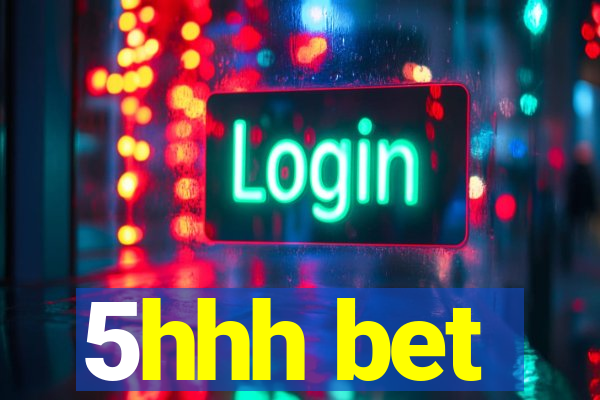 5hhh bet