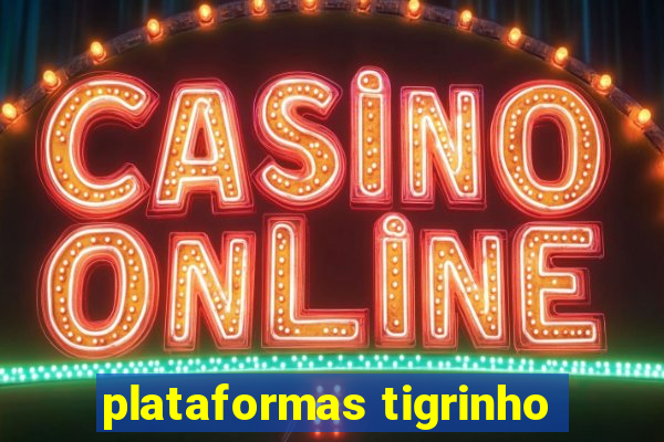 plataformas tigrinho