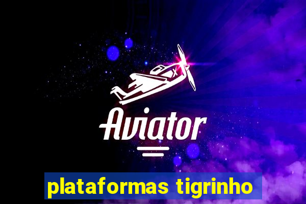 plataformas tigrinho