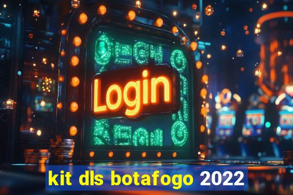 kit dls botafogo 2022
