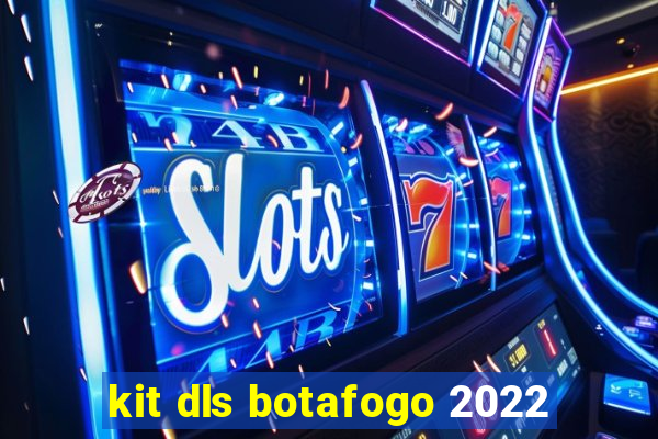 kit dls botafogo 2022