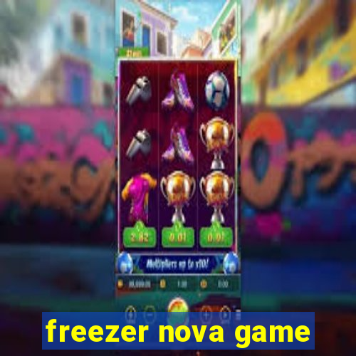 freezer nova game