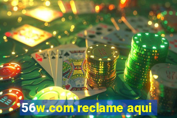 56w.com reclame aqui