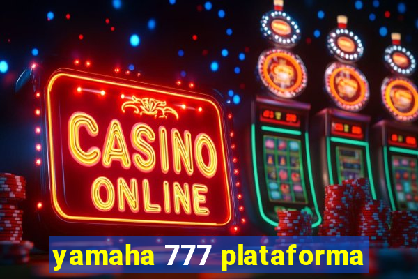 yamaha 777 plataforma