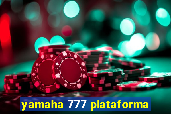 yamaha 777 plataforma