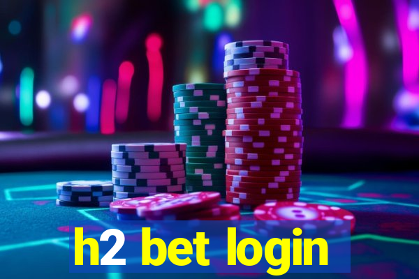 h2 bet login