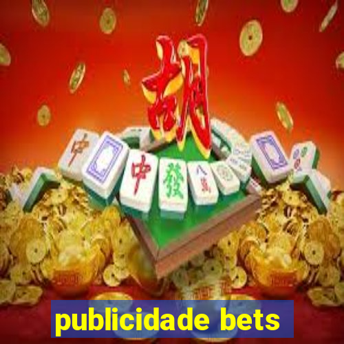 publicidade bets