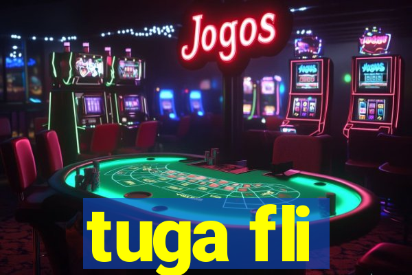 tuga fli