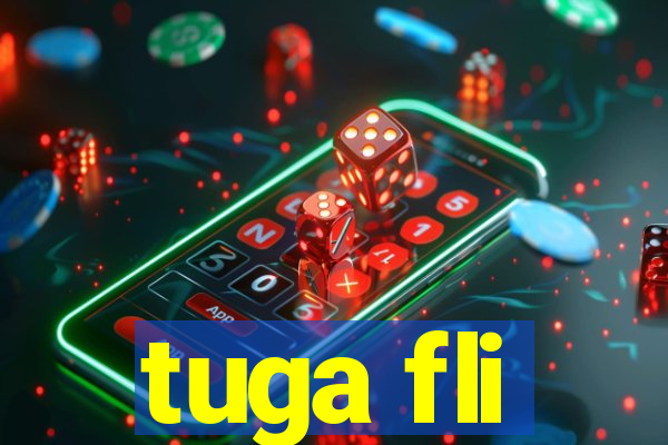 tuga fli