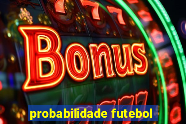 probabilidade futebol
