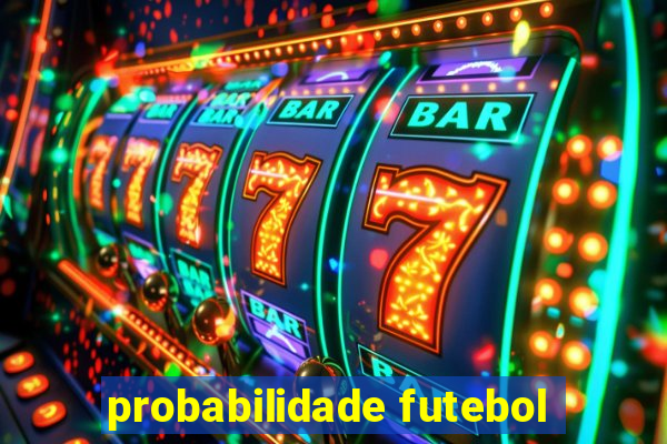 probabilidade futebol