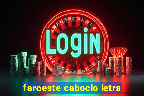 faroeste caboclo letra