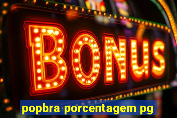 popbra porcentagem pg