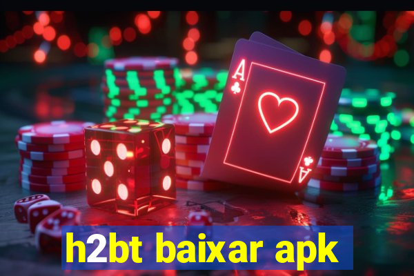 h2bt baixar apk