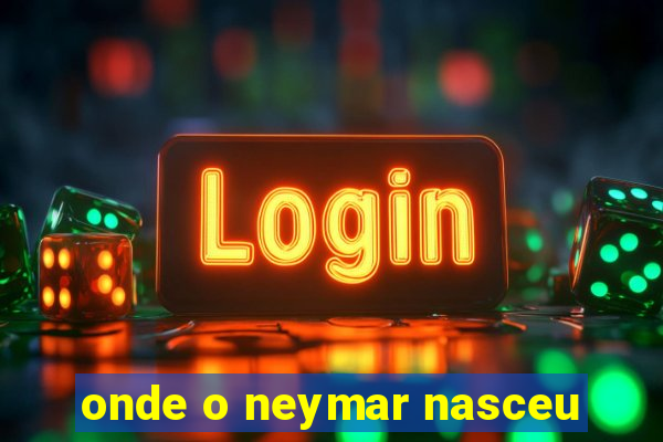 onde o neymar nasceu