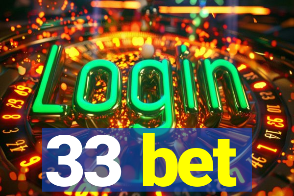 33 bet