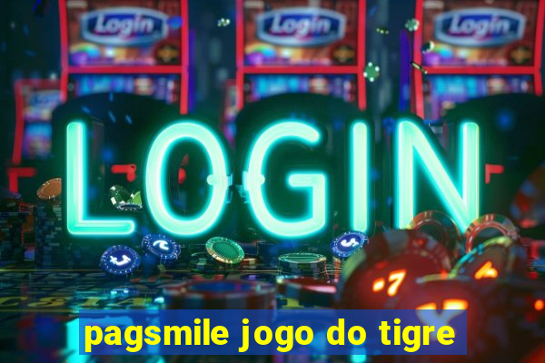 pagsmile jogo do tigre