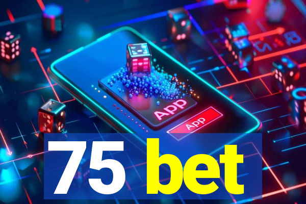 75 bet