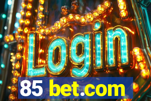 85 bet.com