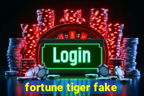 fortune tiger fake