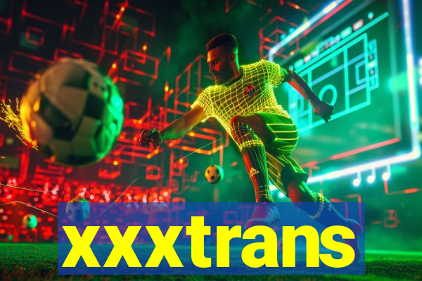 xxxtrans