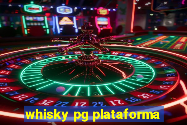 whisky pg plataforma