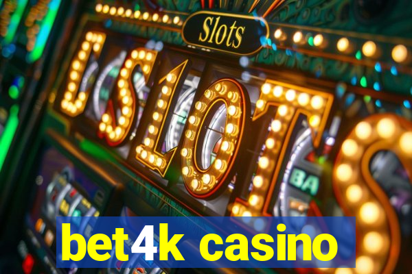 bet4k casino