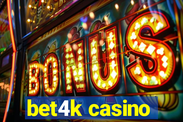 bet4k casino