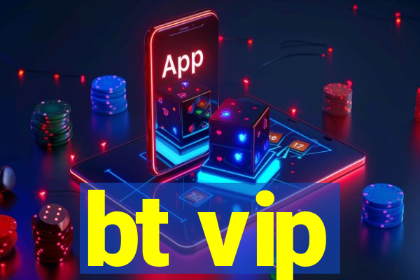 bt vip