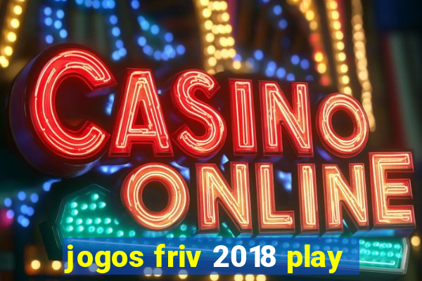 jogos friv 2018 play